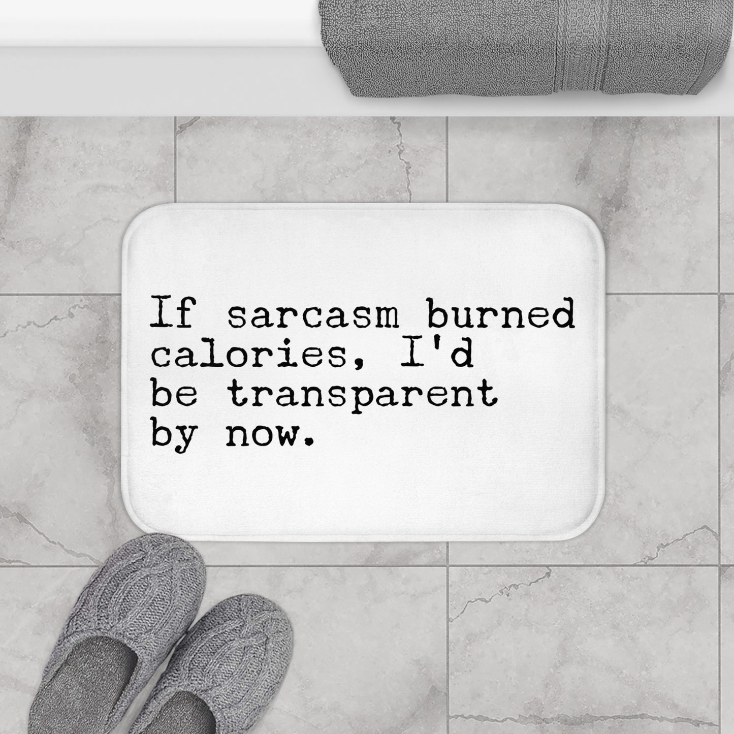 Sarcastic Quote Bath Mat — "If sarcasm burned calories, I'd be transparent by now."